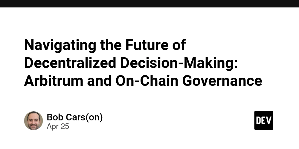 Navigating the Future of Decentralized Decision-Making: Arbitrum and On-Chain Governance