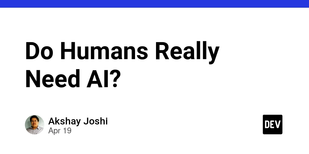 Do Humans Really Need AI?