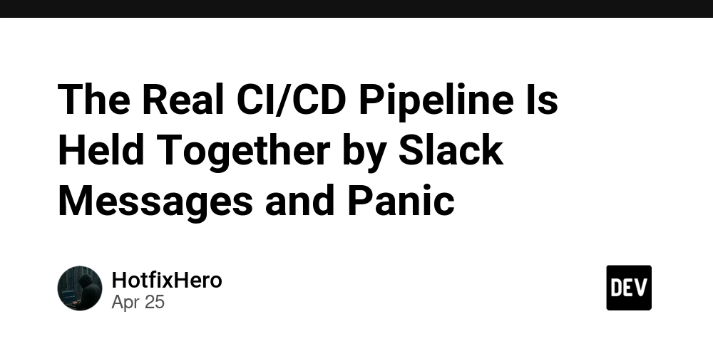 The Real CI/CD Pipeline Is Held Together by Slack Messages and Panic
