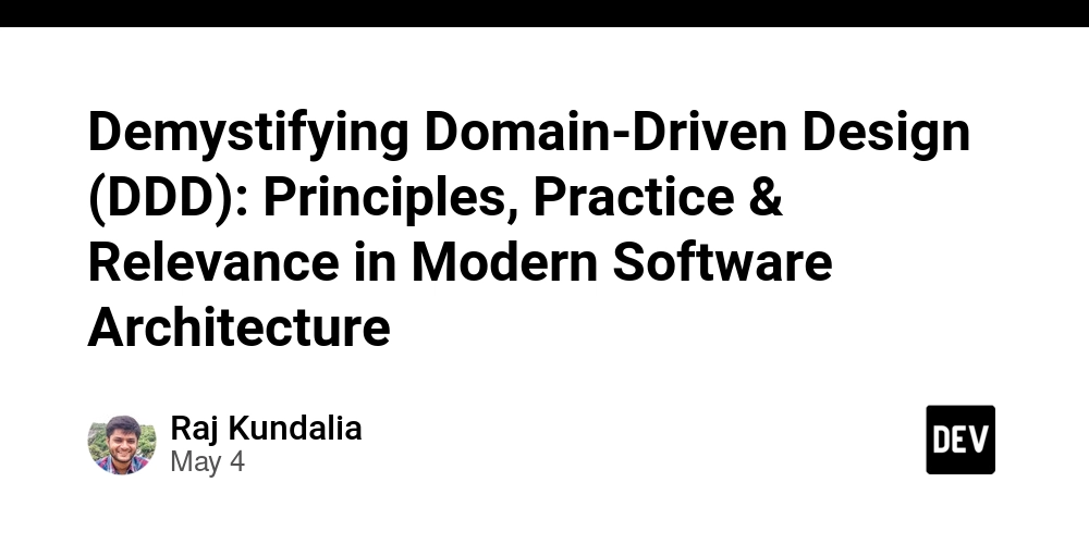 Demystifying Domain-Driven Design (DDD): Principles, Practice & Relevance in Modern Software Architecture