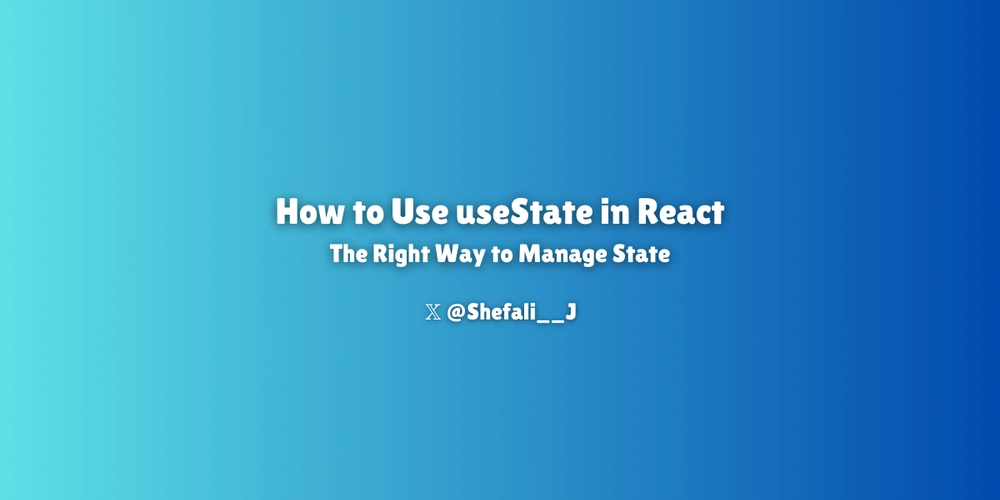 How to Use useState in React: The Right Way to Manage State