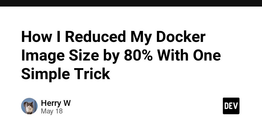 How I Reduced My Docker Image Size by 80% With One Simple Trick