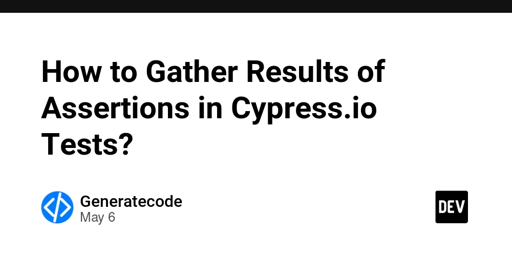 How to Gather Results of Assertions in Cypress.io Tests?