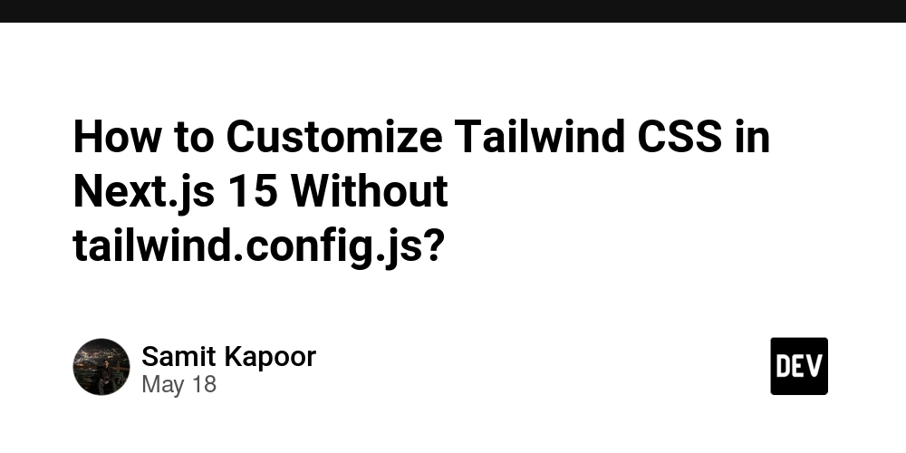 How to Customize Tailwind CSS in Next.js 15 Without tailwind.config.js?