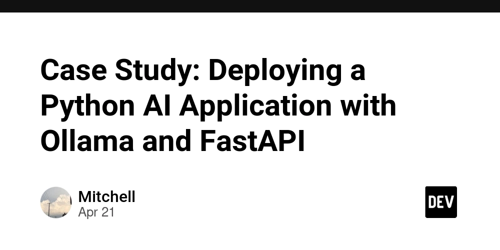 Case Study: Deploying a Python AI Application with Ollama and FastAPI