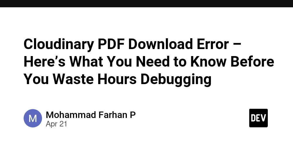 Cloudinary PDF Download Error – Here’s What You Need to Know Before You Waste Hours Debugging