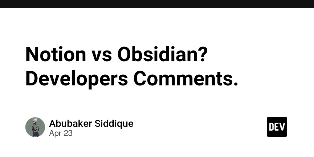 Notion vs Obsidian? Developers Comments.