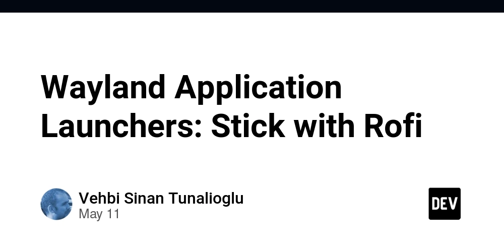 Wayland Application Launchers: Stick with Rofi
