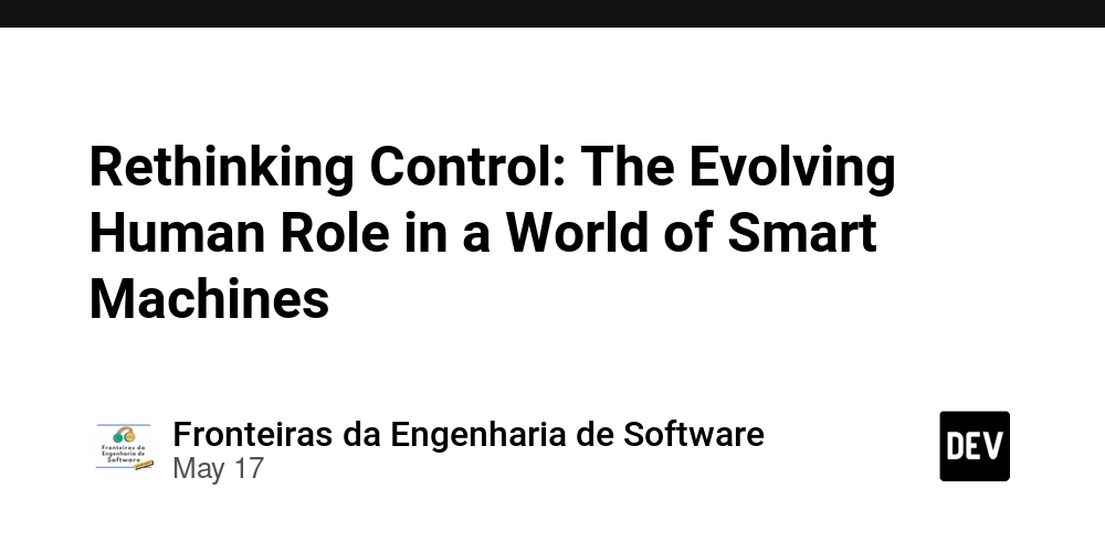 Rethinking Control: The Evolving Human Role in a World of Smart Machines