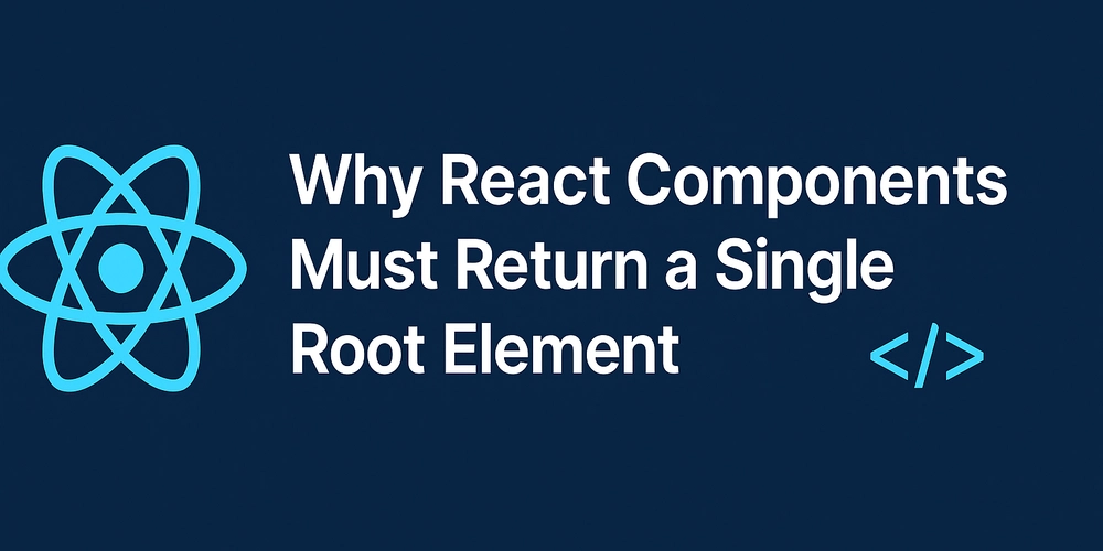Why React Components Must Return a Single Root Element