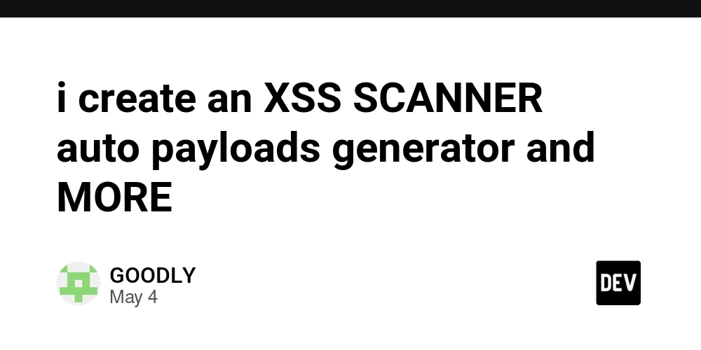 i create an XSS SCANNER auto payloads generator and MORE