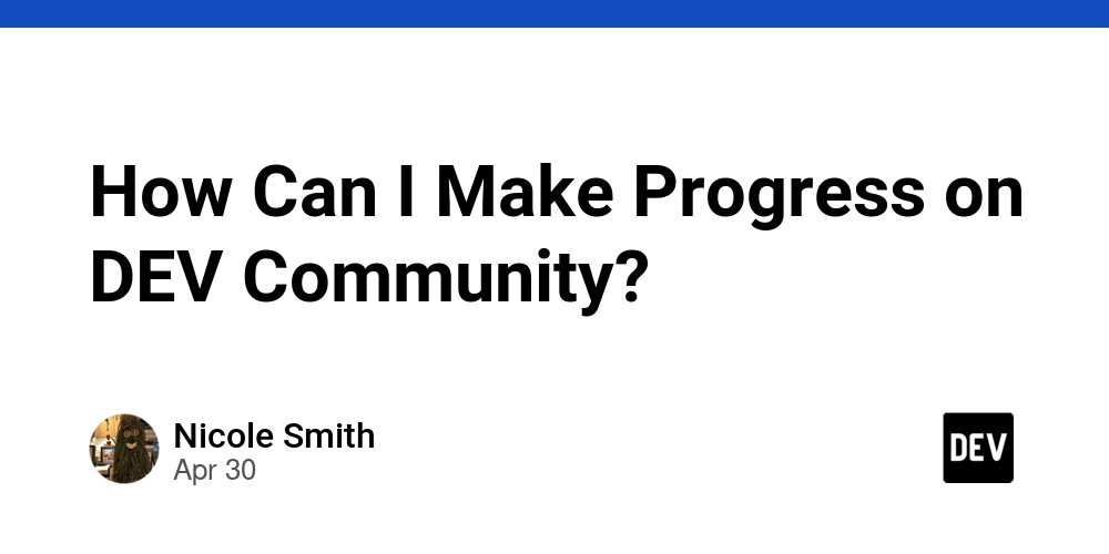 How Can I Make Progress on DEV Community?