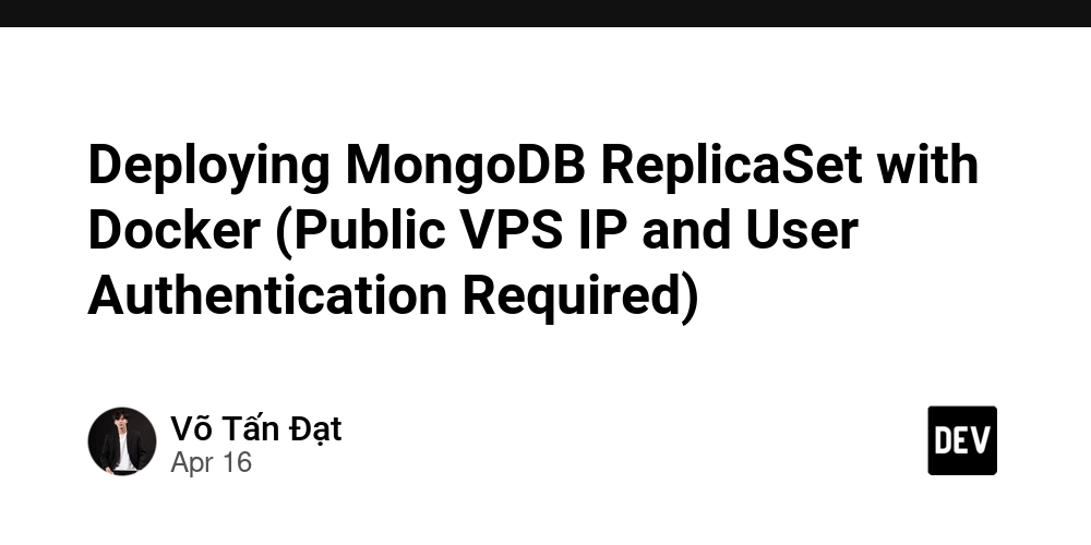 Deploying MongoDB ReplicaSet with Docker (Public VPS IP and User Authentication Required)