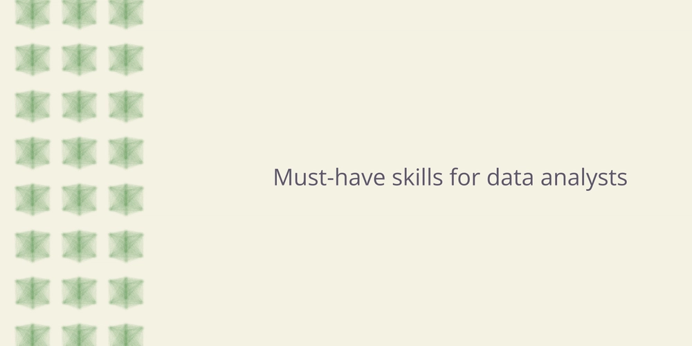 Must-have skills for data analysts in 2025: A complete guide