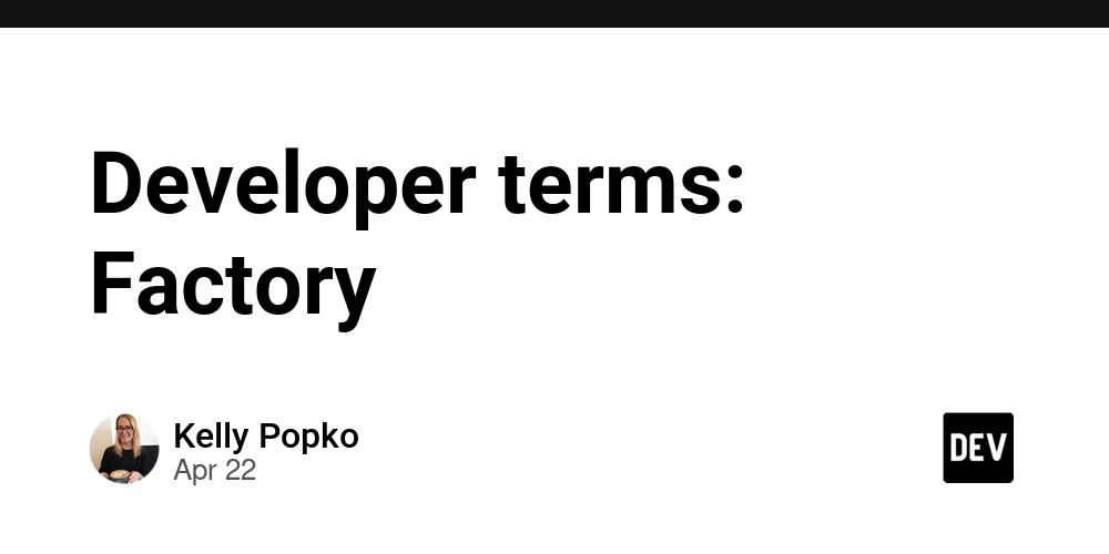 Developer terms: Factory