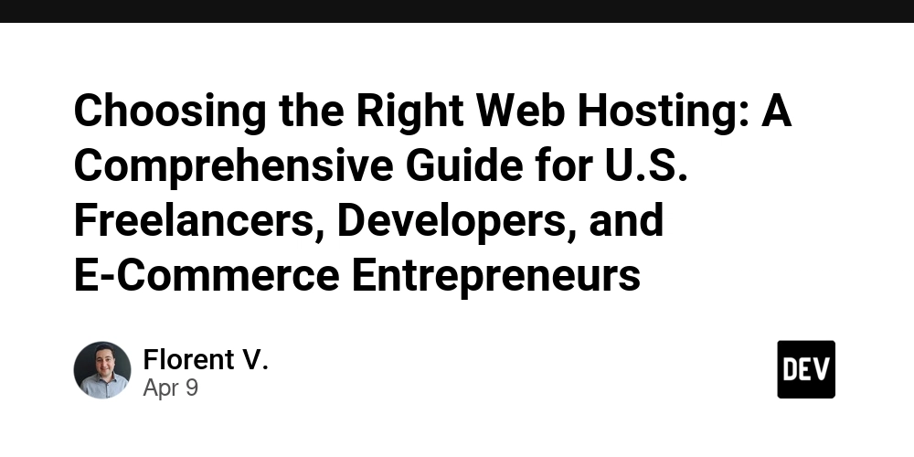 Choosing the Right Web Hosting: A Comprehensive Guide for U.S. Freelancers, Developers, and E-Commerce Entrepreneurs