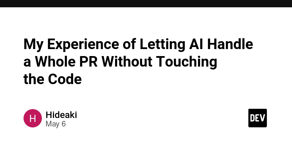 My Experience of Letting AI Handle a Whole PR Without Touching the Code