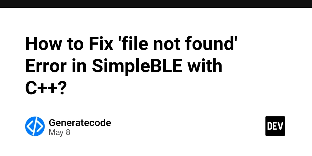 How to Fix 'file not found' Error in SimpleBLE with C++?