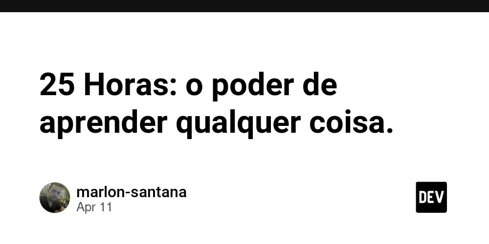 25 Horas: o poder de aprender qualquer coisa.