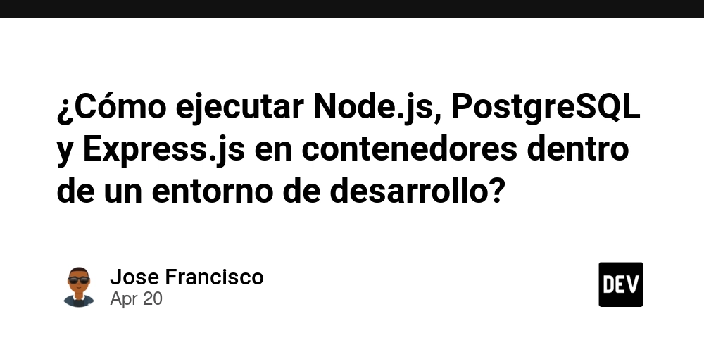 ¿Cómo ejecutar Node.js, PostgreSQL y Express.js en contenedores dentro de un entorno de desarrollo?