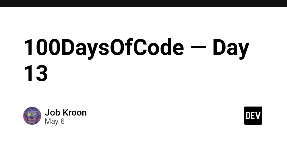 100DaysOfCode — Day 13