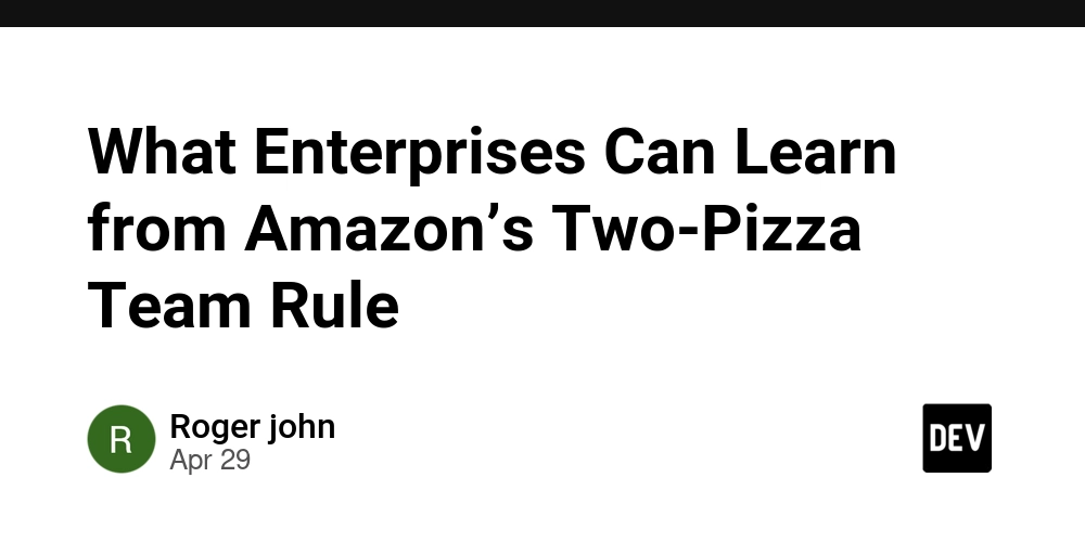 What Enterprises Can Learn from Amazon’s Two-Pizza Team Rule
