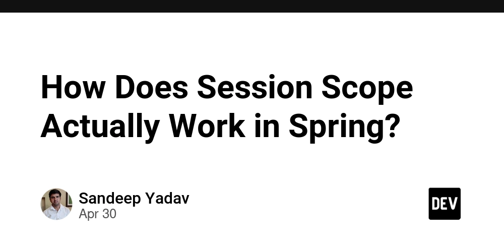How Does Session Scope Actually Work in Spring?