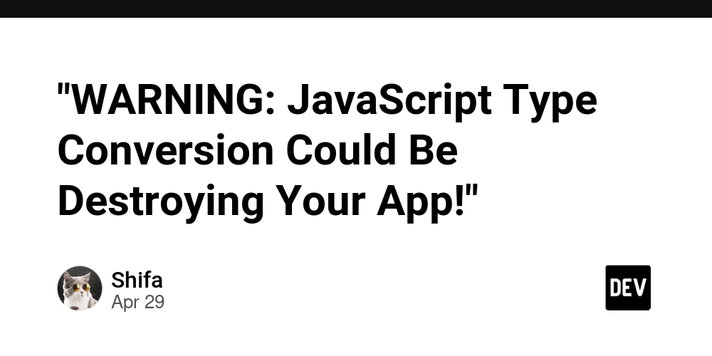 "WARNING: JavaScript Type Conversion Could Be Destroying Your App!"