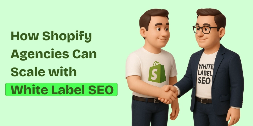 How Shopify Agencies Can Scale with White Label SEO