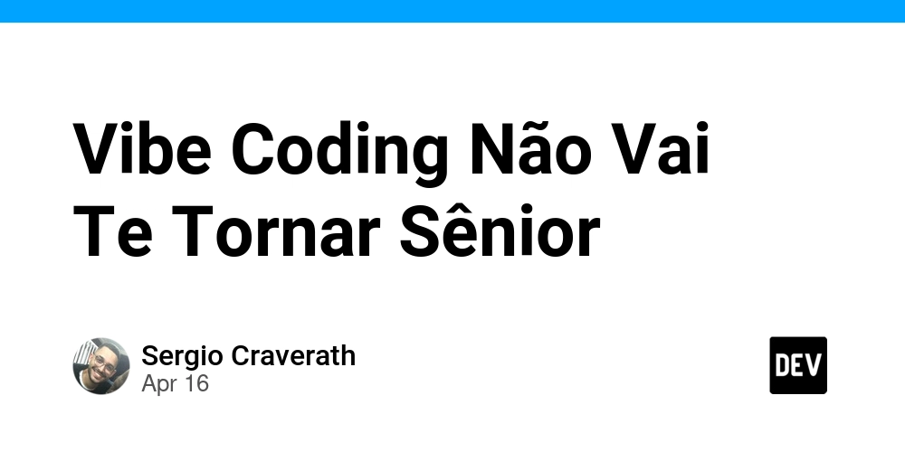 Vibe Coding Não Vai Te Tornar Sênior