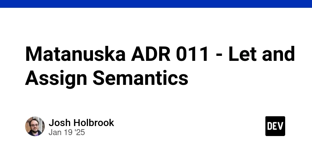 Matanuska ADR 011 - Let and Assign Semantics