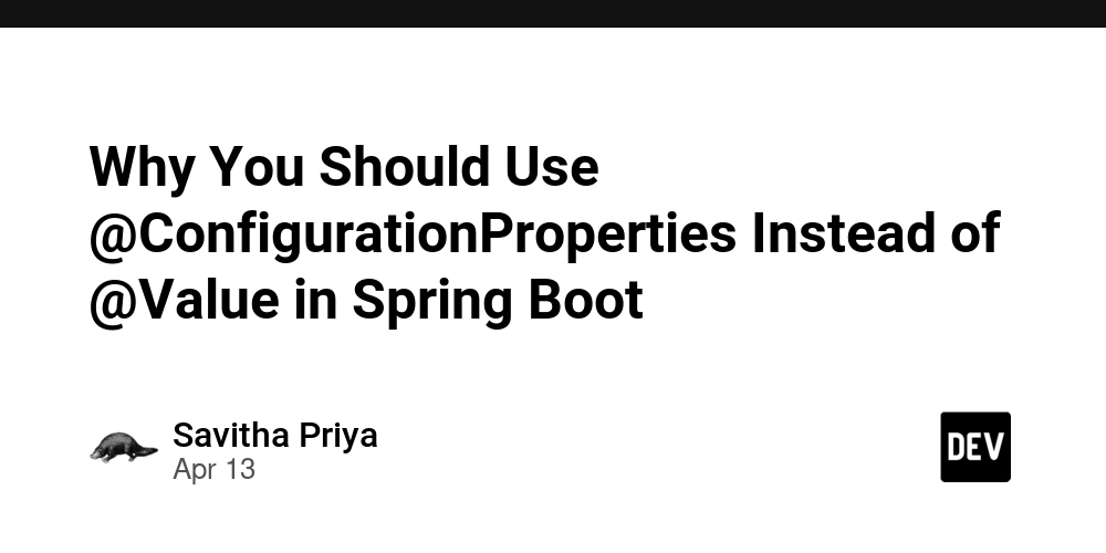 Why You Should Use @ConfigurationProperties Instead of @Value in Spring Boot