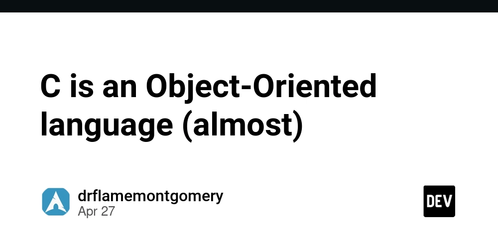 C is an Object-Oriented language (almost)