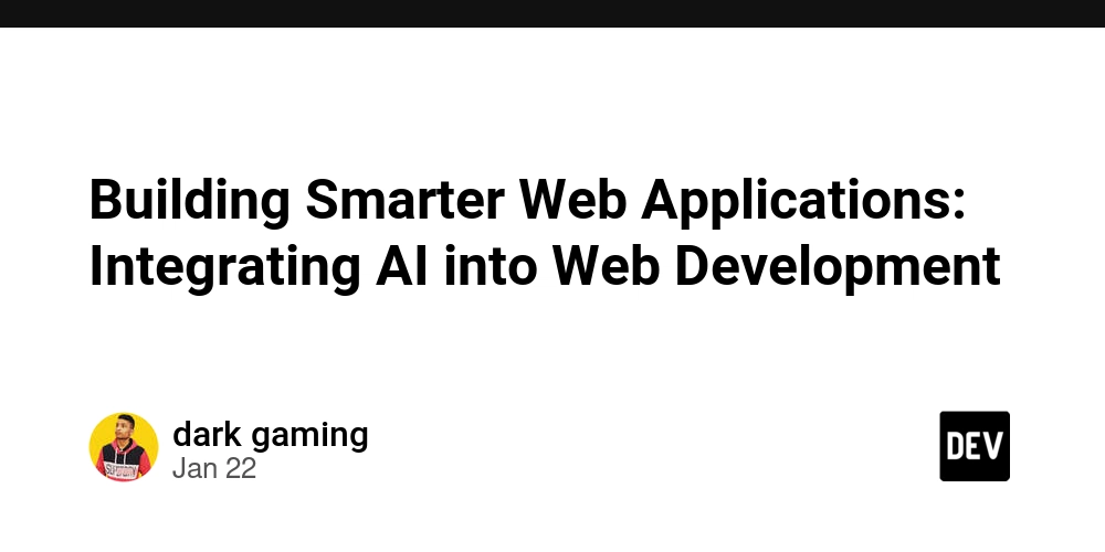 Building Smarter Web Applications: Integrating AI into Web Development