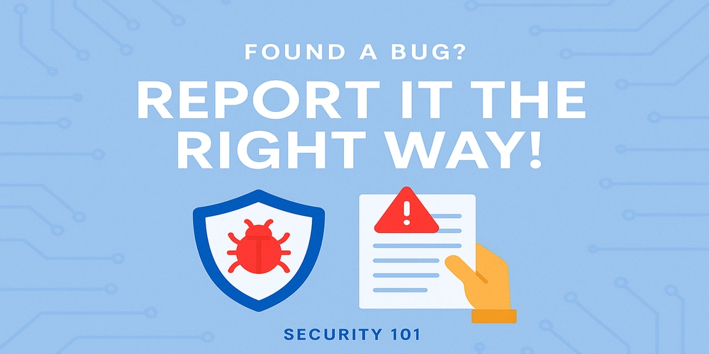 How to Report a Security Vulnerability Responsibly