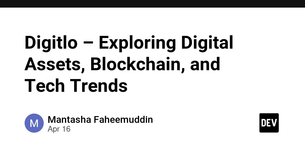 Digitlo – Exploring Digital Assets, Blockchain, and Tech Trends