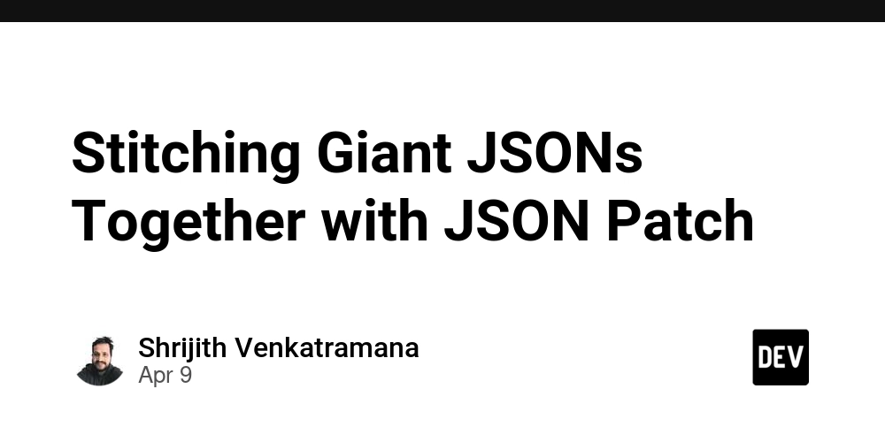 Stitching Giant JSONs Together with JSON Patch
