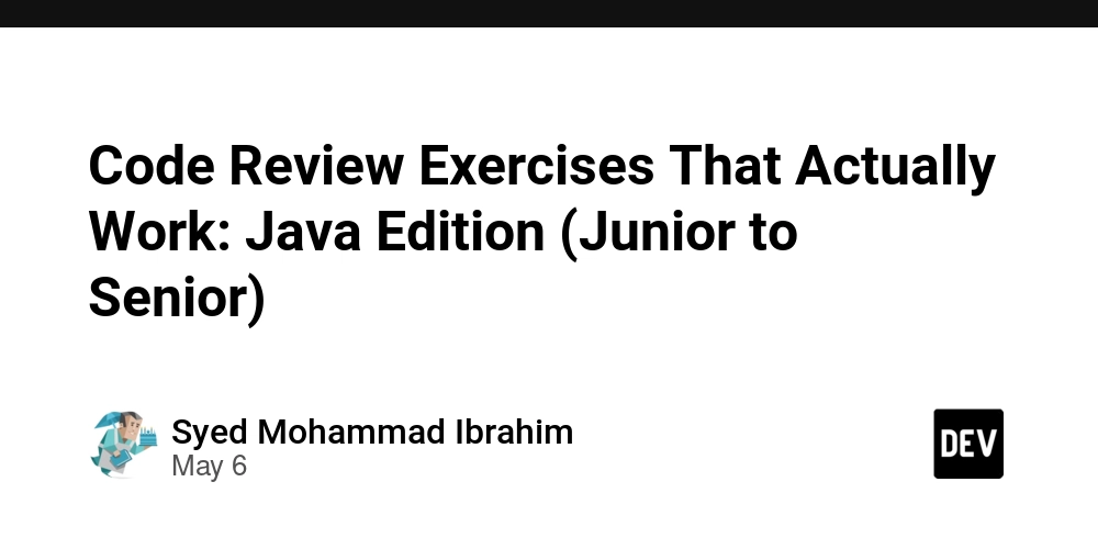 Code Review Exercises That Actually Work: Java Edition (Junior to Senior)