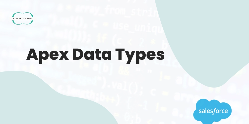 Understanding Apex Data Types: The Building Blocks of Salesforce Development