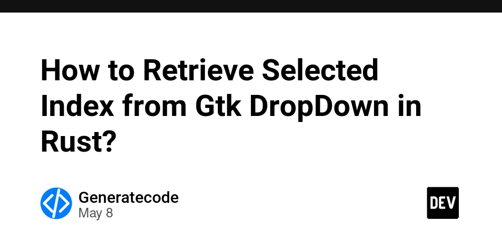 How to Retrieve Selected Index from Gtk DropDown in Rust?