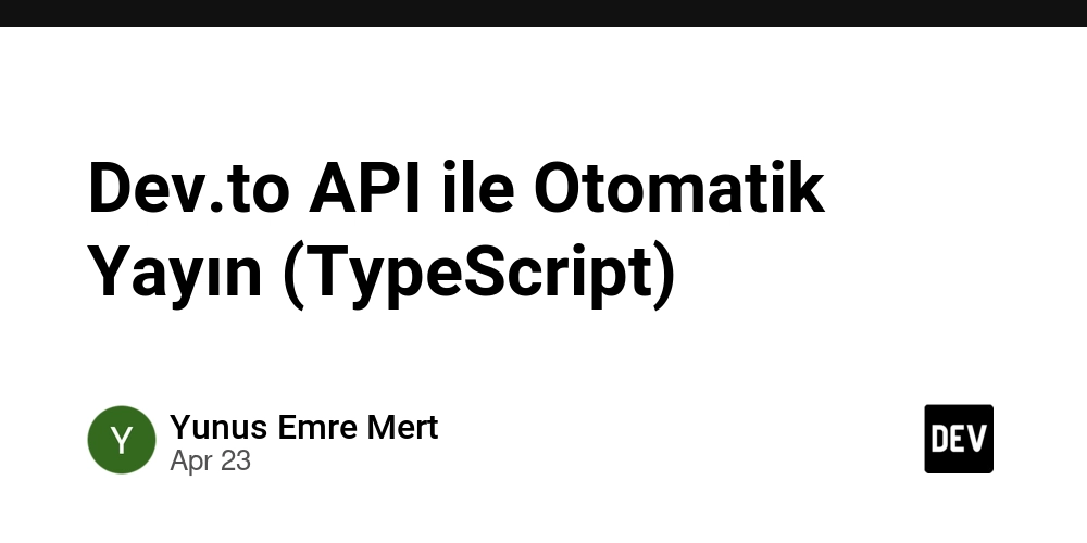 Dev.to API ile Otomatik Yayın (TypeScript)