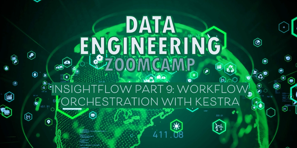 InsightFlow Part 9: Workflow Orchestration with Kestra