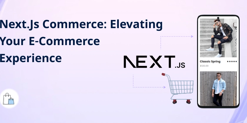 Next.js Commerce: Elevating Your E-Commerce Experience