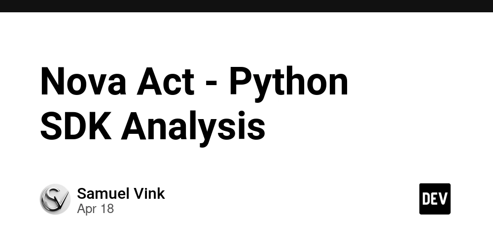 Nova Act - Python SDK Analysis