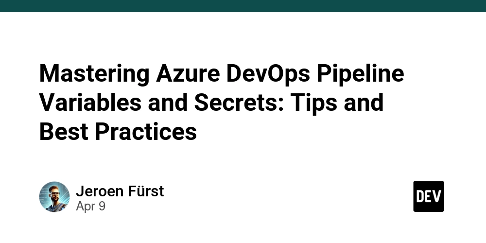 Mastering Azure DevOps Pipeline Variables and Secrets: Tips and Best Practices