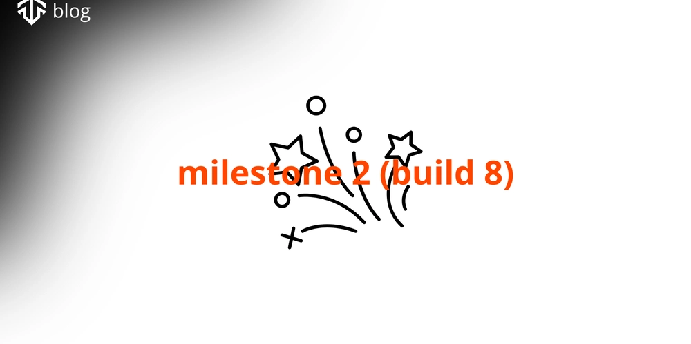 Milestone Two: Build 8 Is Here, and It’s a Big One