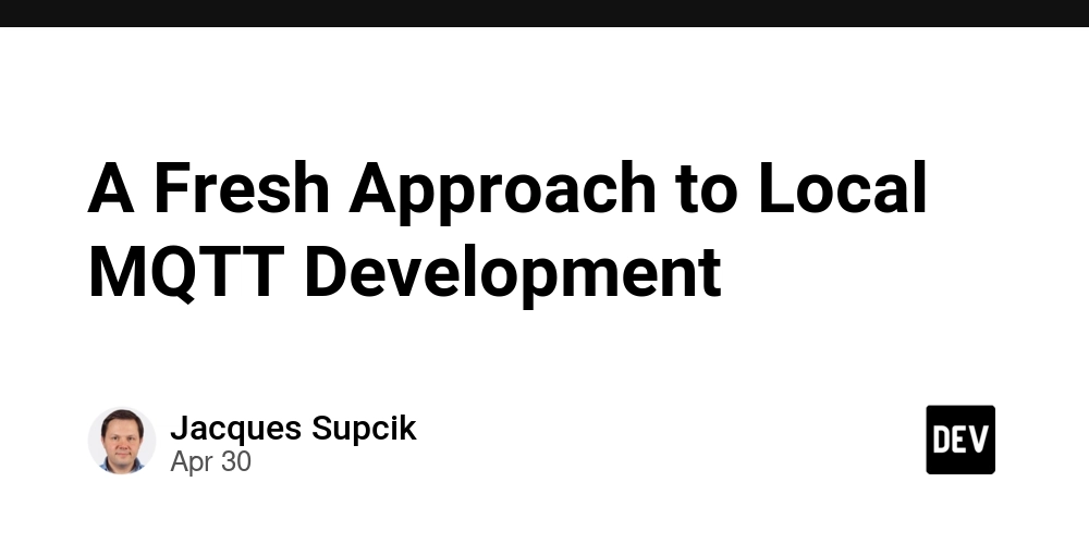 A Fresh Approach to Local MQTT Development