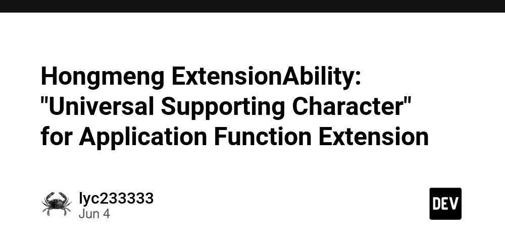 Hongmeng ExtensionAbility: "Universal Supporting Character" for Application Function Extension