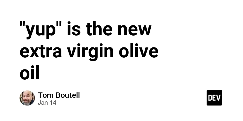 "yup" is the new extra virgin olive oil