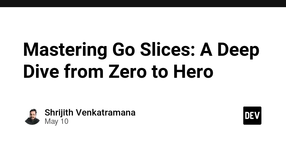 Mastering Go Slices: A Deep Dive from Zero to Hero